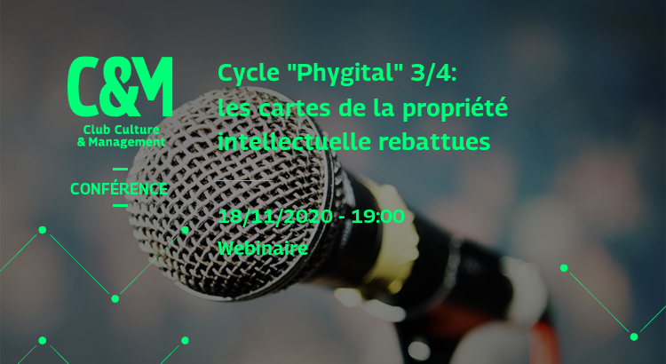 WEBINAIRE Cycle "Phygital" 3/4:  les cartes de la propriété intellectuelle rebattues