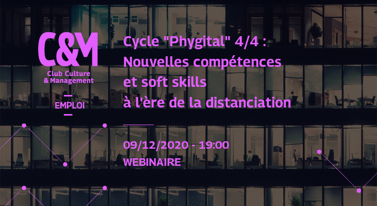 WEBINAIRE Cycle "Phygital" 4/4 : Nouvelles compétences et soft skills à l’ère de la distanciation