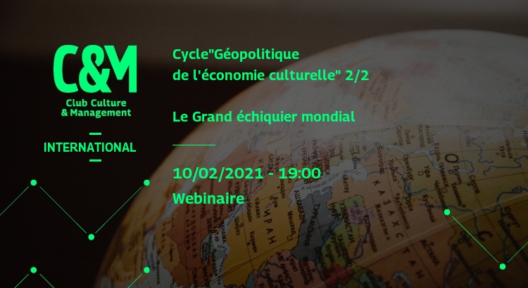 Cycle "Géopolitique de l'économie culturelle" 2/2 : Le Grand Echiquier mondial - Culture et Influence