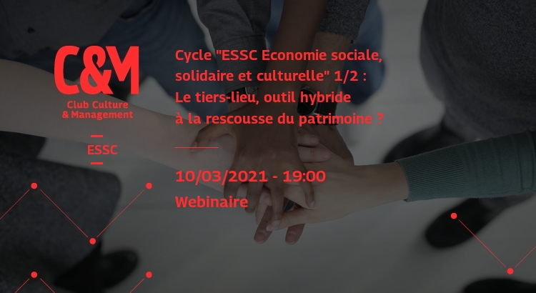 Cycle "ESSC Economie sociale, solidaire et culturelle" 1/2 : Le tiers-lieu, outil hybride à la rescousse du patrimoine ?