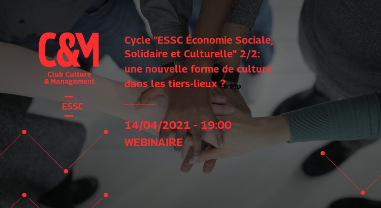 Cycle "ESSC Economie sociale, solidaire et culturelle" 2/2: une nouvelle forme de culture dans les Tiers-Lieux ?