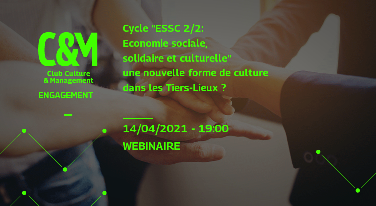 Cycle "ESSC Economie sociale, solidaire et culturelle" 2/2: une nouvelle forme de culture dans les Tiers-Lieux ?