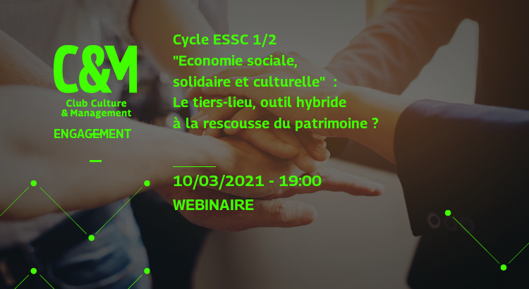 Cycle "ESSC Economie sociale, solidaire et culturelle" 1/2 : Le tiers-lieu, outil hybride à la rescousse du patrimoine ?