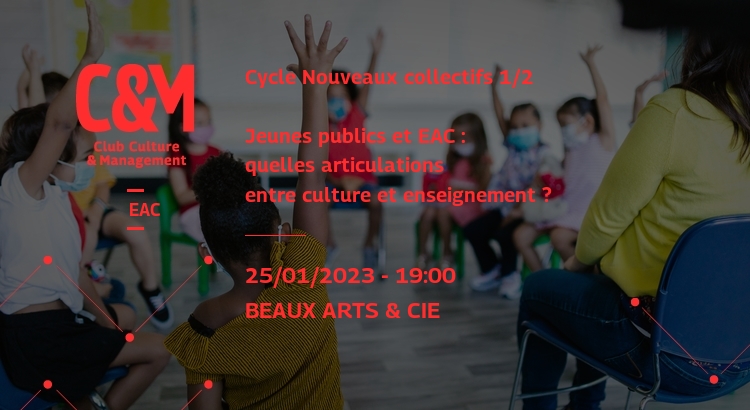 Cycle Nouveaux collectifs 1/2 - Éducation Artistique et Culturelle : comment créer de nouveaux ponts entre les arts et les scolaires ?